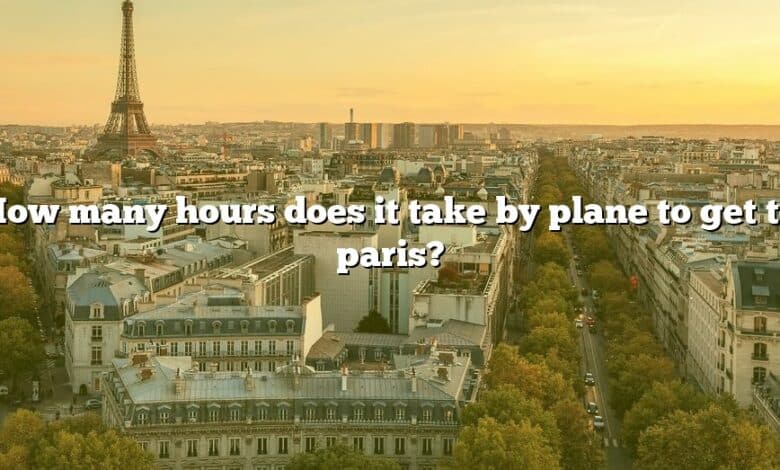 How many hours does it take by plane to get to paris?