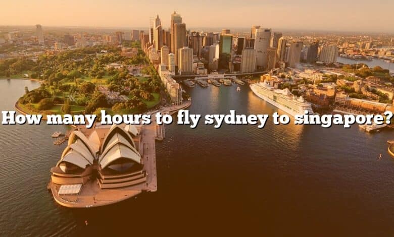 How many hours to fly sydney to singapore?