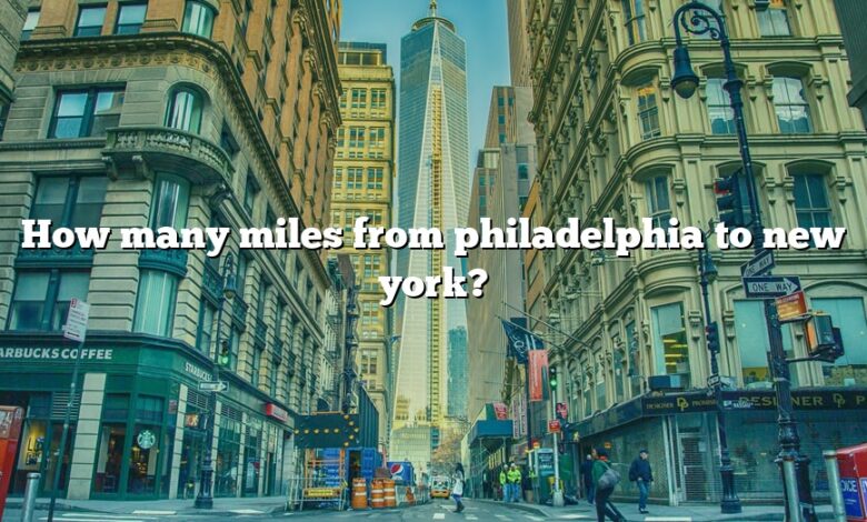How many miles from philadelphia to new york?