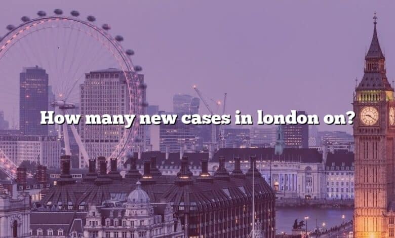 How many new cases in london on?