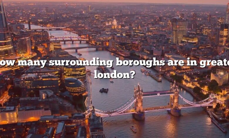 How many surrounding boroughs are in greater london?