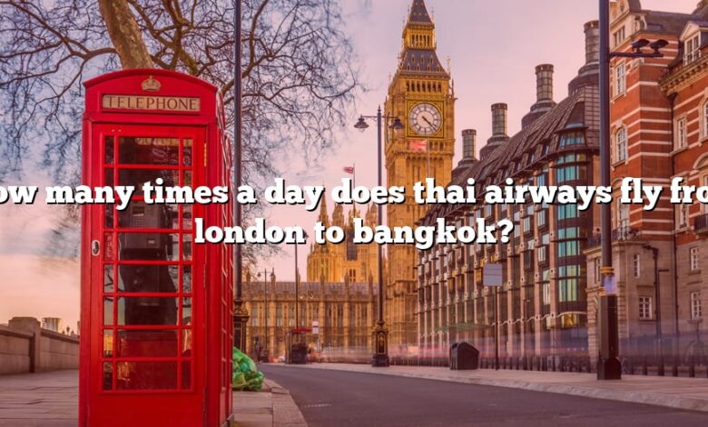 How many times a day does thai airways fly from london to bangkok?
