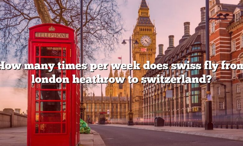 How many times per week does swiss fly from london heathrow to switzerland?