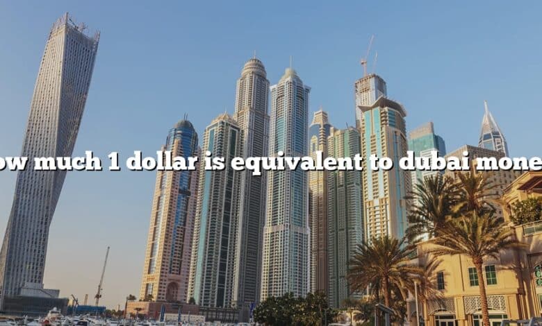 How much 1 dollar is equivalent to dubai money?