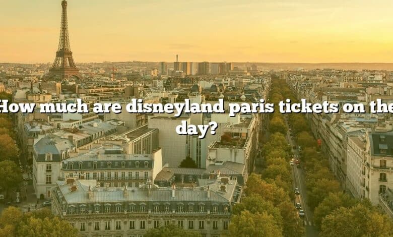 How much are disneyland paris tickets on the day?