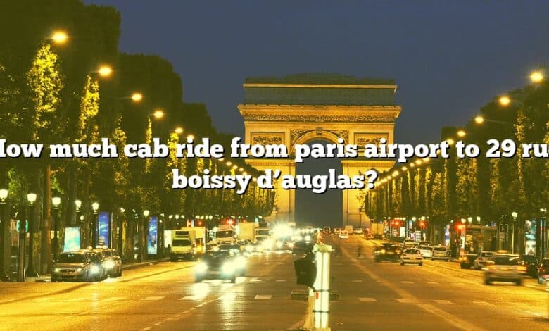 How much cab ride from paris airport to 29 rue boissy d’auglas?