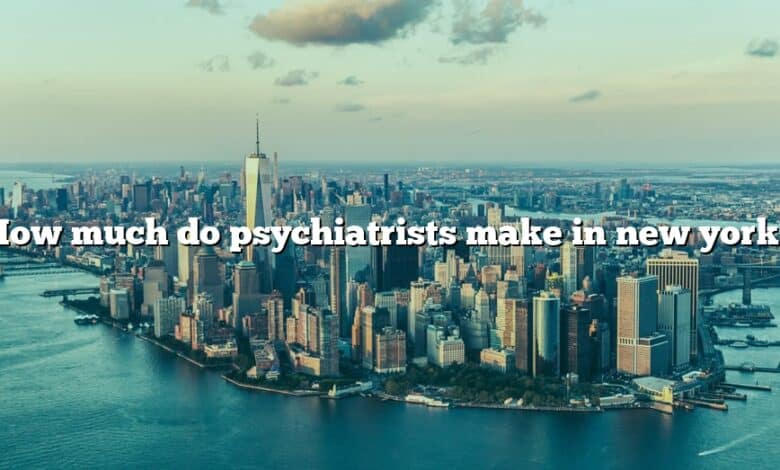How much do psychiatrists make in new york?