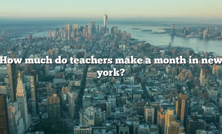 How much do teachers make a month in new york?