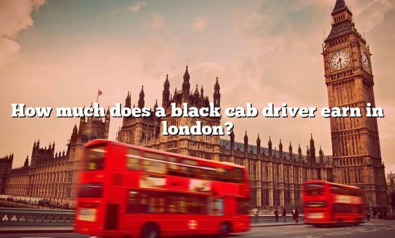 How much does a black cab driver earn in london?