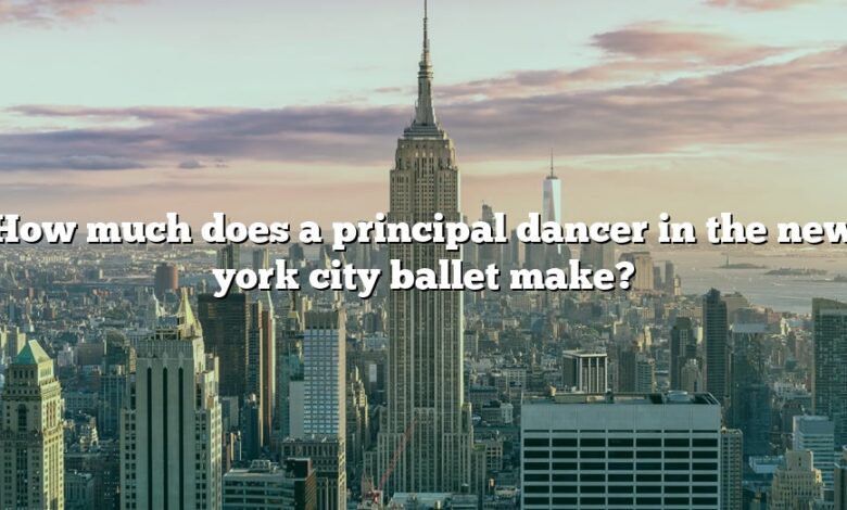 How much does a principal dancer in the new york city ballet make?
