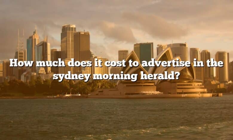 How much does it cost to advertise in the sydney morning herald?