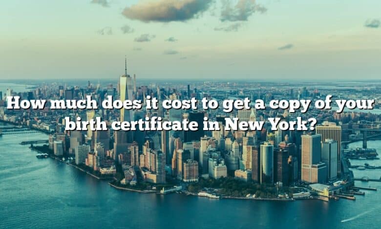 How much does it cost to get a copy of your birth certificate in New York?
