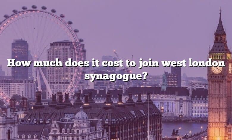 How much does it cost to join west london synagogue?
