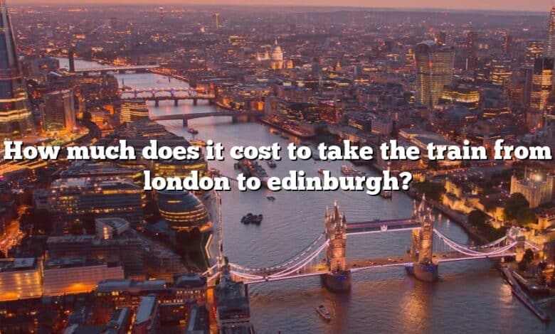 How much does it cost to take the train from london to edinburgh?