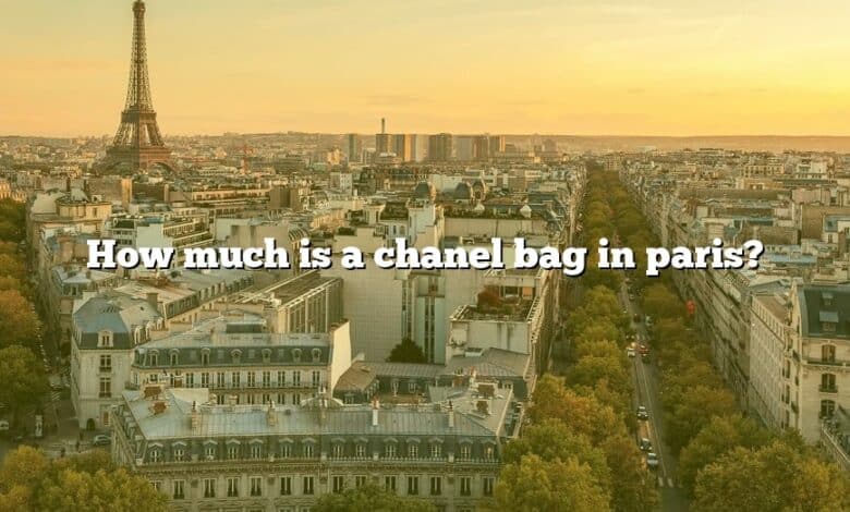 How much is a chanel bag in paris?