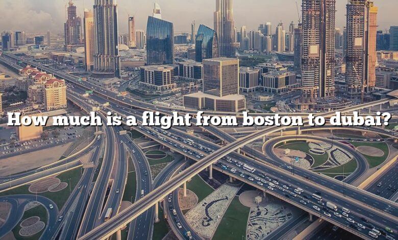 How much is a flight from boston to dubai?