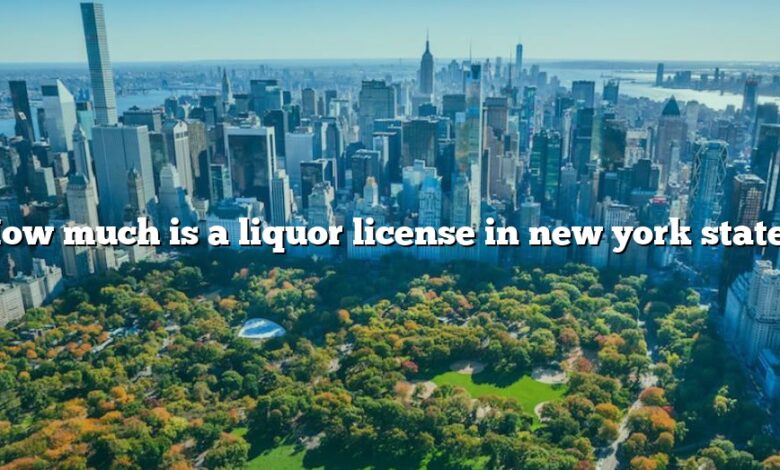 How much is a liquor license in new york state?