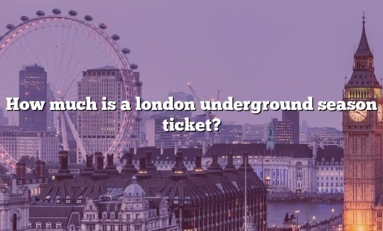 How much is a london underground season ticket?