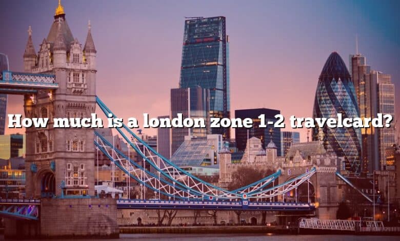 How much is a london zone 1-2 travelcard?