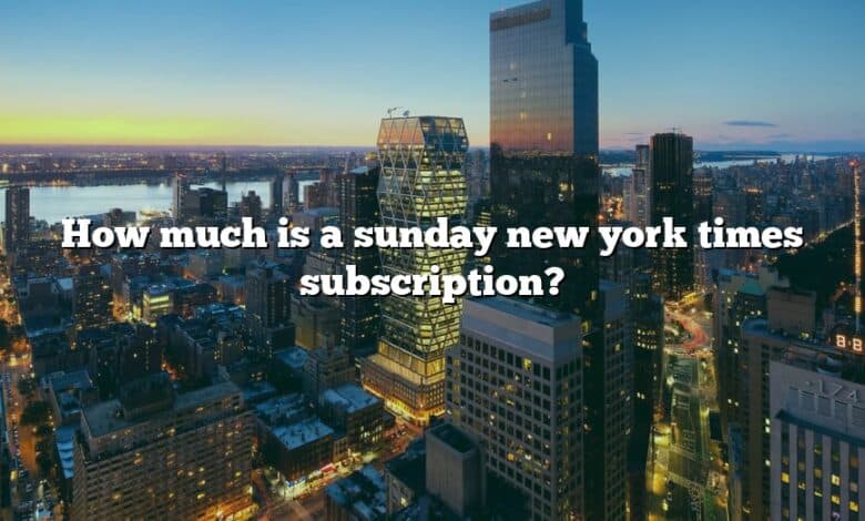 How much is a sunday new york times subscription?