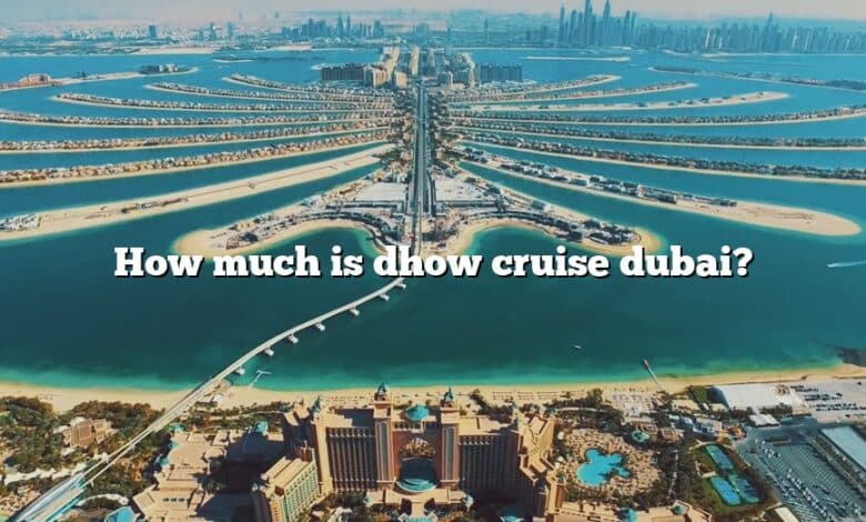 How much is dhow cruise dubai?