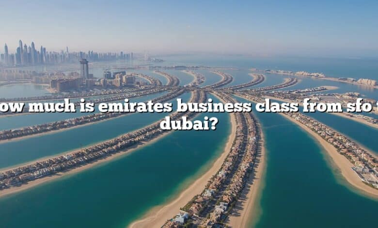 How much is emirates business class from sfo to dubai?