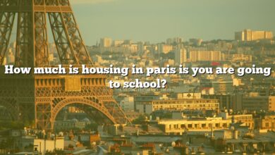 How much is housing in paris is you are going to school?