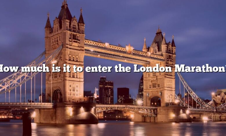 How much is it to enter the London Marathon?