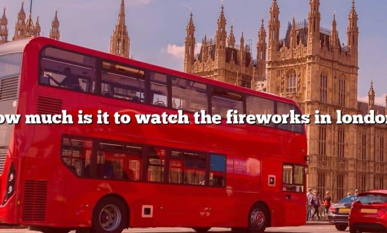 How much is it to watch the fireworks in london?