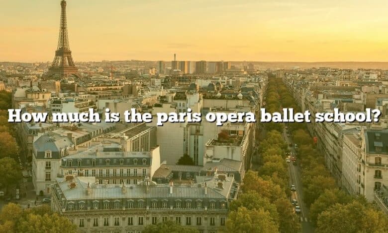 How much is the paris opera ballet school?