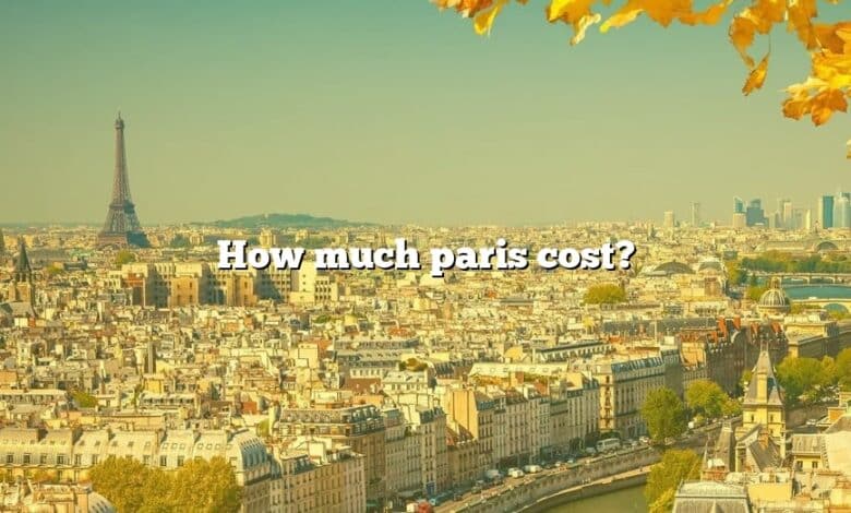 How much paris cost?