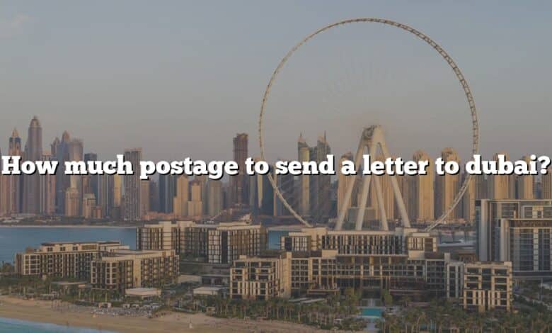 How much postage to send a letter to dubai?