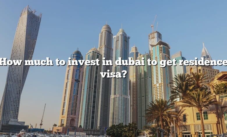 How much to invest in dubai to get residence visa?