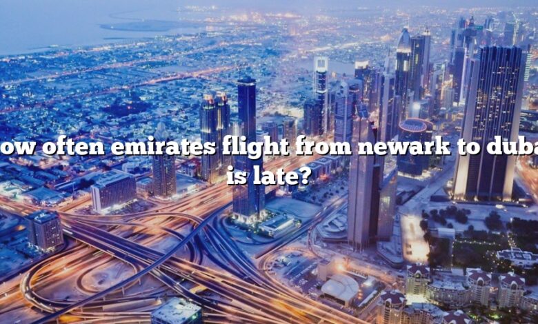 How often emirates flight from newark to dubai is late?
