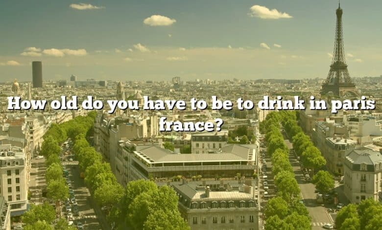 How old do you have to be to drink in paris france?