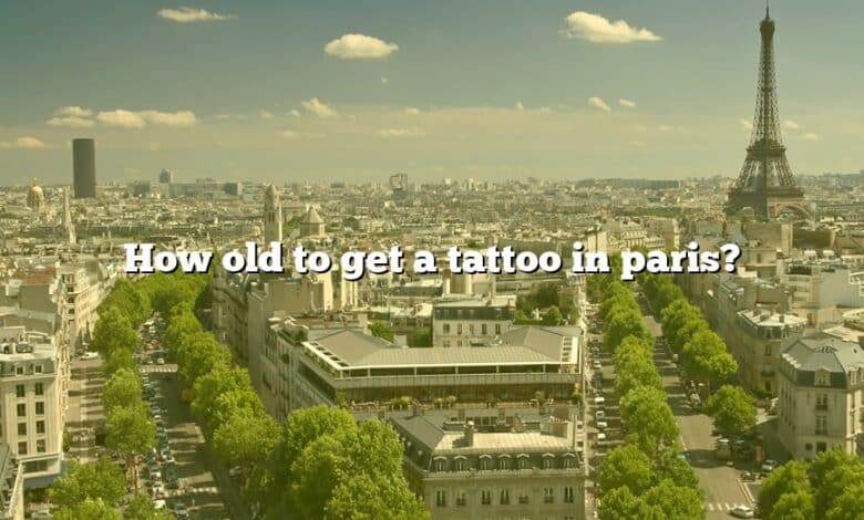 How old to get a tattoo in paris?