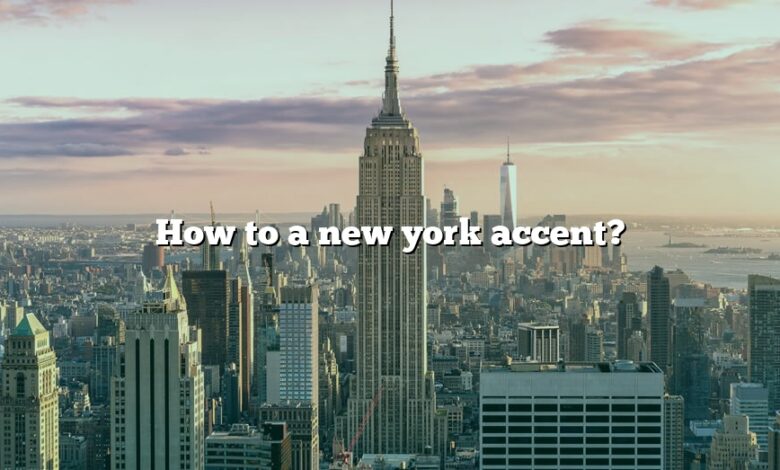 How to a new york accent?