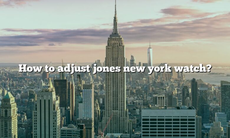 How to adjust jones new york watch?