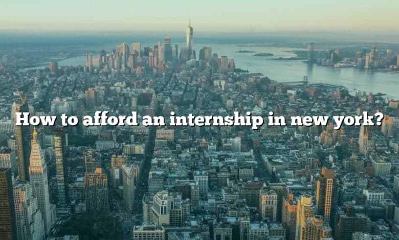 How to afford an internship in new york?