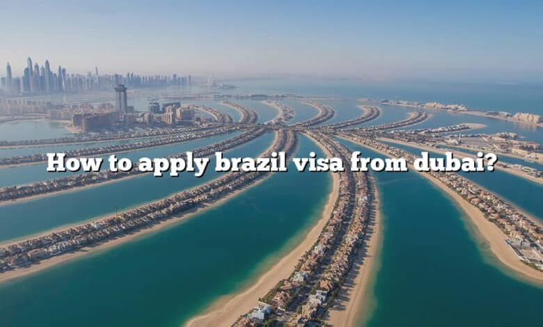 How to apply brazil visa from dubai?