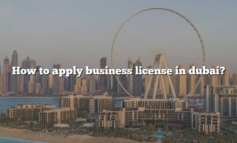 How to apply business license in dubai?
