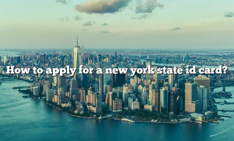 How to apply for a new york state id card?