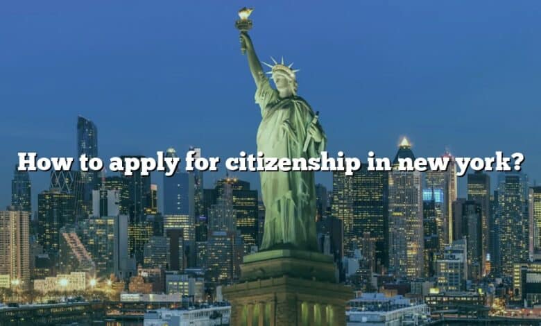 How to apply for citizenship in new york?