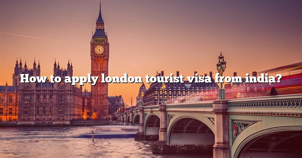 london tourist visa process from india