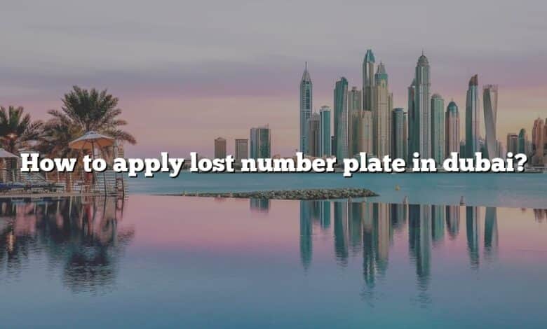 How to apply lost number plate in dubai?