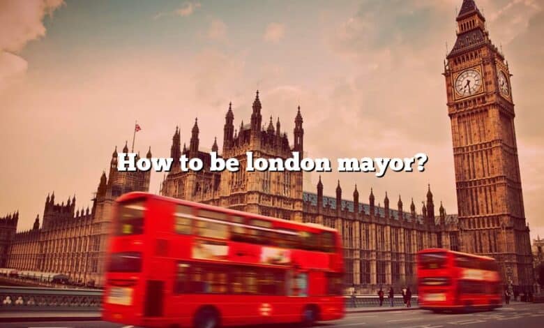How to be london mayor?