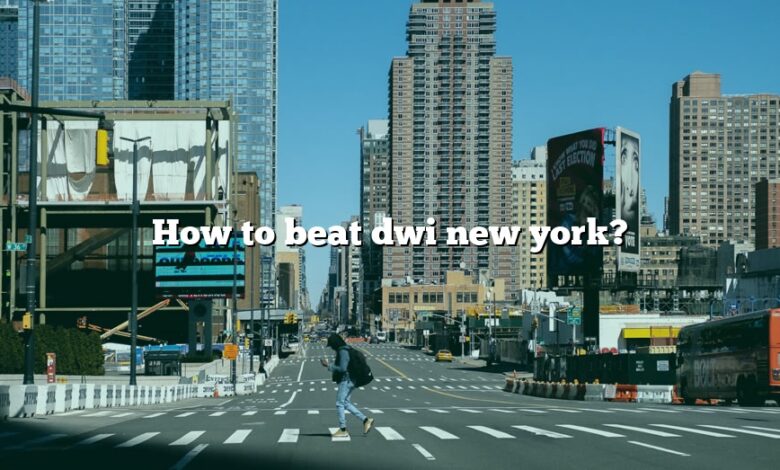 How to beat dwi new york?