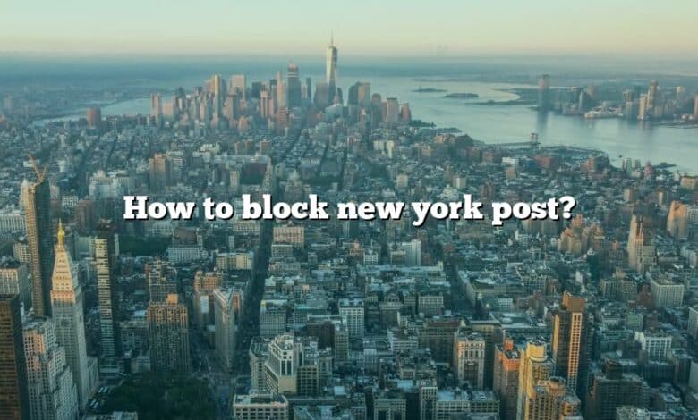 How to block new york post?