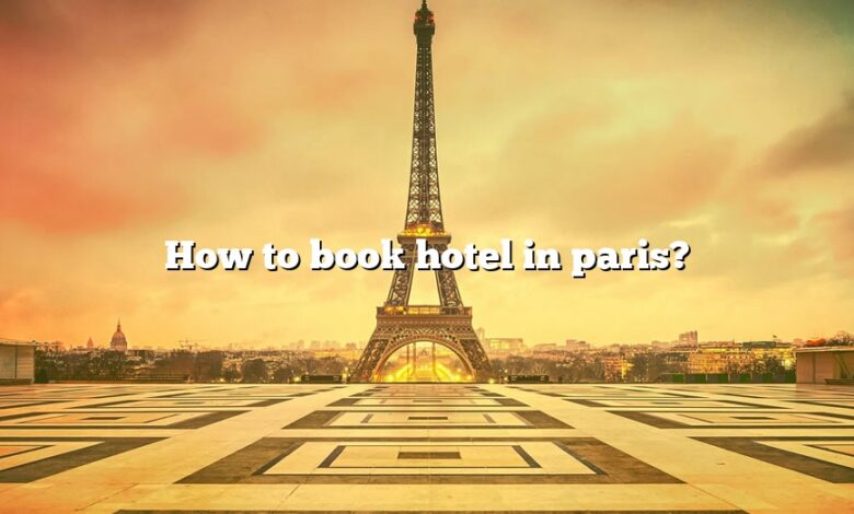 How to book hotel in paris?