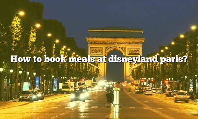 How to book meals at disneyland paris?